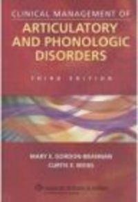 Clinical Management of Articulatory & Phonologic Disorders - M. Gordon-Brannan
