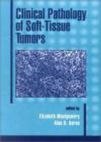 Clinical Pathology of Soft-Tissue Tumors - Alan D. Aaron, Elizabeth A. Montgomery