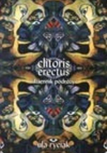Clitoris erectus: dziennik podróży - Ula Ryciak