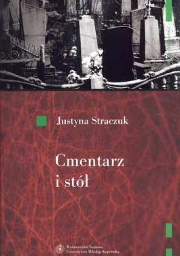 Cmentarz i stół. Pogranicze prawosławno - katolickie w Polsce i na Białorusi - Justyna Straszuk