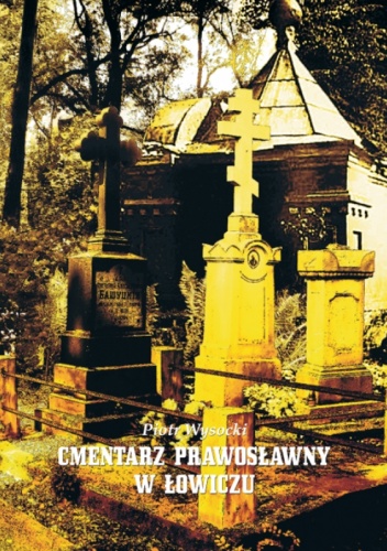 Cmentarz prawosławny w Łowiczu - Piotr Wysocki