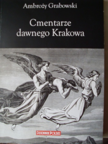 Cmentarze dawnego Krakowa - Ambroży Grabowski