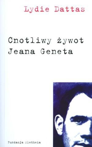 Cnotliwy Żywot Jeana Geneta - Lydie Dattas