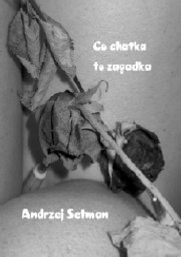 Co chatka to zagadka - Andrzej Setman