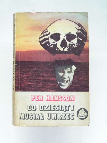 Co dziesiąty musiał umrzeć : o konwojach morskich podczas drugiej wojny światowej - Per Hansson