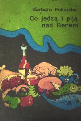 Co jedzą i piją nad Renem - Barbara Pokorska