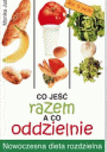 Co jeść razem a co oddzielnie - Monika Judä
