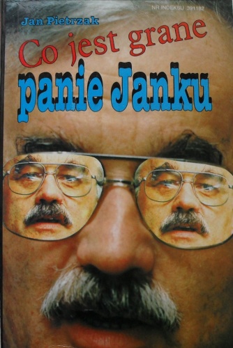 Co jest grane panie Janku... - Jan Pietrzak