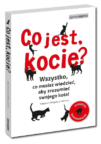 Co jest, kocie? Wszystko, co musisz wiedzieć, aby zrozumieć swojego kota - Małgorzata Biegańska-Hendryk