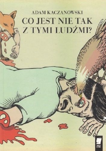 Co jest nie tak z tymi ludźmi? - Adam Kaczanowski