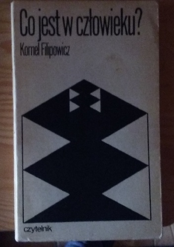 Co jest w człowieku ? - Kornel Filipowicz