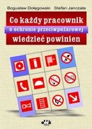 Co każdy pracownik o ochronie przeciwpożarowej wiedzieć powinien - Bogusław Dołęgowski, Stefan Janczała
