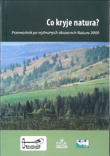 Co kryje natura? Przewodnik po wybranych obszarach Natura 2000 - Maria Jujka-Radziewicz, Elżbieta Okołów