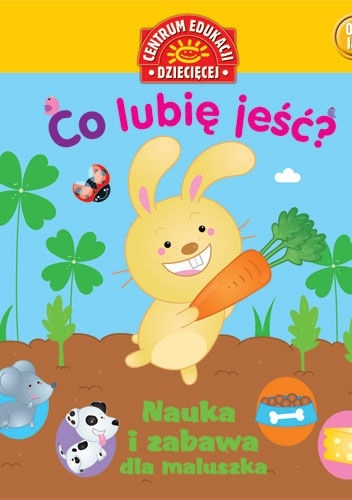 Co lubię jeść? Nauka i zabawa dla maluszka - praca zbiorowa