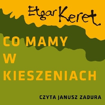 Co mamy w kieszeniach? - Etgar Keret
