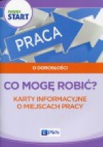 Co mogę robić? Karty informacyjne o miejscach pracy - Barbara Szostak, Lidia Klaro-Celej