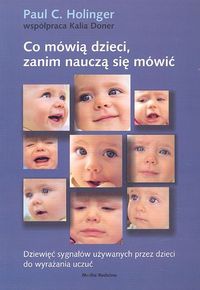 Co mówią dzieci, zanim nauczą się mówić - Paul C. Holinger, Kalia Doner