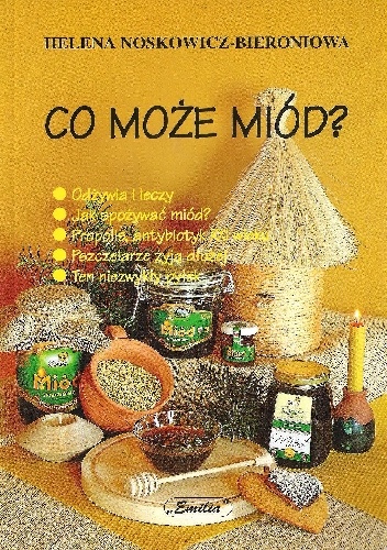 Co może miód? - Helena Noskowicz-Bieroniowa
