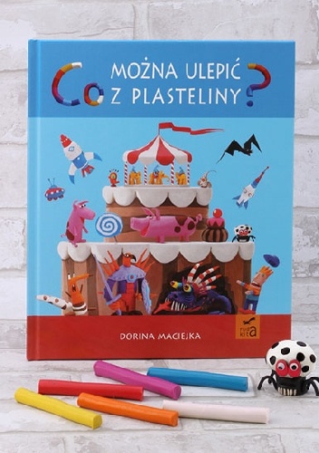 Co można ulepić z plasteliny - Dorina Maciejka