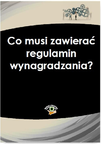 Co musi zawierać regulamin wynagradzania? - Bożena Lenart