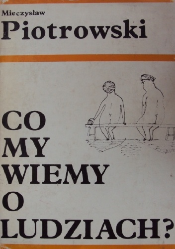 Co my wiemy o ludziach? - Mieczysław Piotrowski