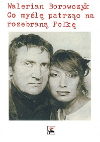 Co myślę patrząc na rozebraną Polkę - Walerian Borowczyk