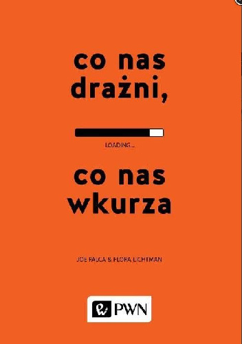 Co nas drażni, co nas wkurza - Flora Lichtman, Joe Palca