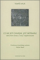 Co nie jest chwiejne, jest nietrwałe: Labiryntem świata z wiarą i wątpliwościami - Tomáš Halík