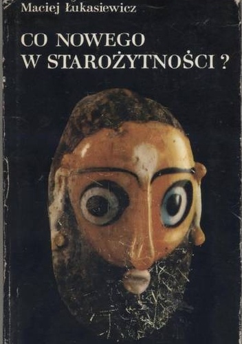 Co nowego w starożytności? - Maciej Łukasiewicz