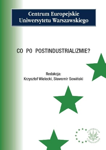 Co po postindustralizmie? - Krzysztof Wielecki, Sławomir Sowiński