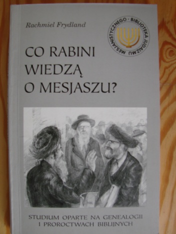 Co Rabini wiedzą o Mesjaszu - Rachmiel Frydland