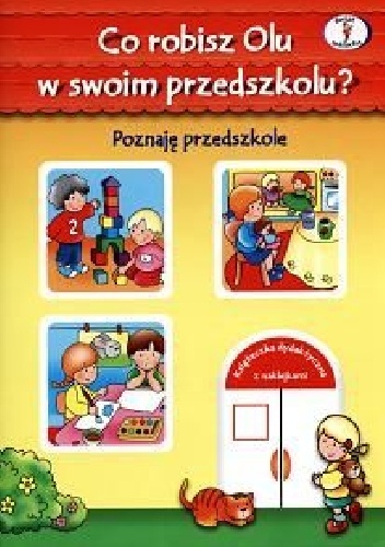 Co robisz Olu w swoim przedszkolu? Poznaję przedszkole - Joanna Myjak, Dorota Krassowska