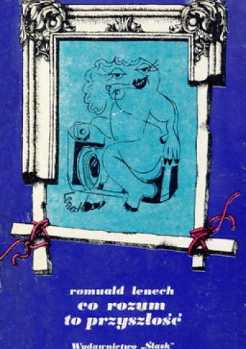 Co rozum to przyszłość: opowiadania satyryczne - Romuald Lenech