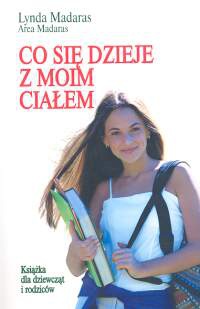 Co się dzieje z moim ciałem? Książka dla dziewcząt i rodziców - Lynda Madaras,  Area Madaras