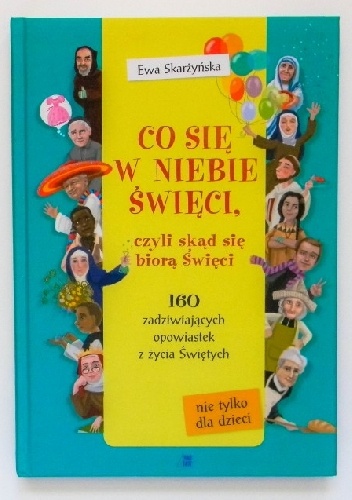 Co się w niebie święci, czyli skąd się biorą święci - Ewa Skarżyńska