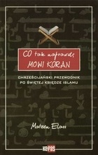 Co tak naprawdę mówi Koran. Chrześcijański przewodnik po Świętej Księdze islamu - Mateen Elass