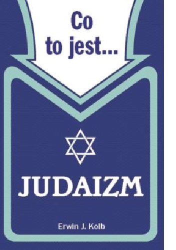Co to jest Judaizm - Erwin Kolb