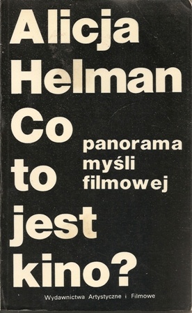 Co to jest kino? - panorama myśli filmowej - Alicja Helman