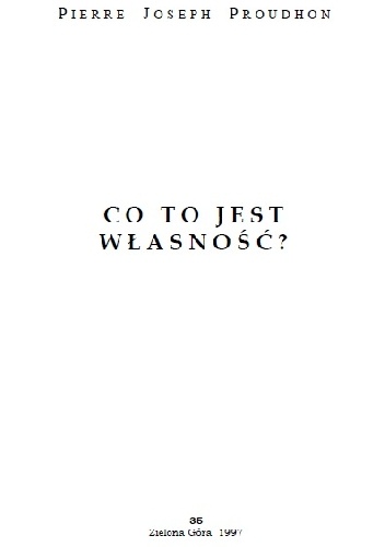 Co to jest własność - Pierre-Joseph Proudhon