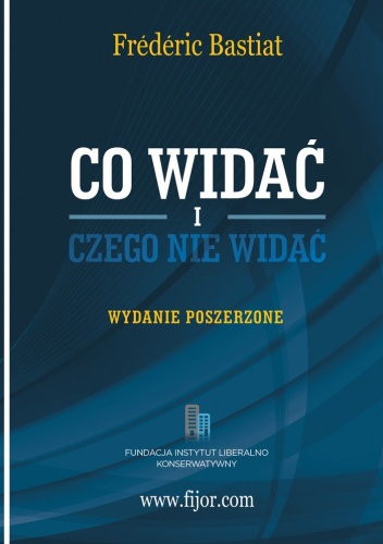 Co widać i czego nie widać - Frédéric Bastiat