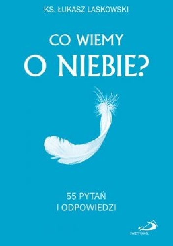Co wiemy o niebie? 55 pytań i odpowiedzi - Łukasz Laskowski