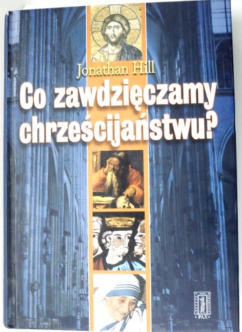 Co zawdzięczamy chrześcijaństwu? - Jonathan Hill