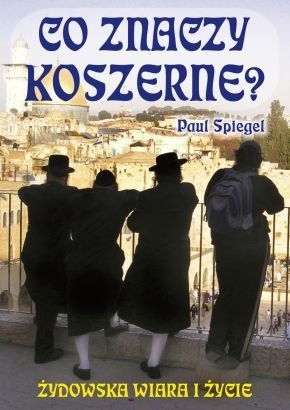 Co znaczy koszerne? Żydowska wiara i życie - Paul Spiegel