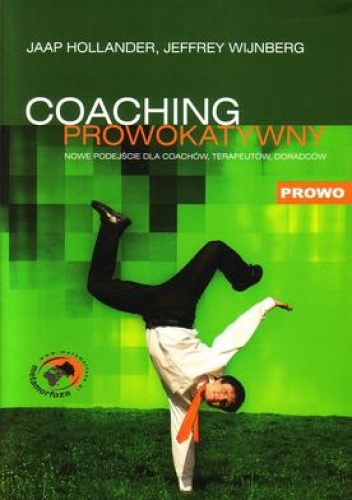 Coaching prowokatywny. Nowe podejście dla coachów, terapeutów, doradców - Jaap Hollander, Jeffrey Wijnberg