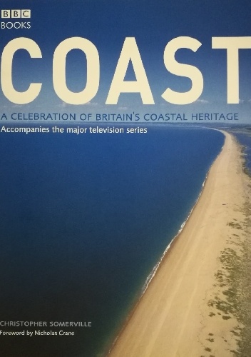 Coast: A Celebration of Britain's Coastal Heritage - Christopher Somerville