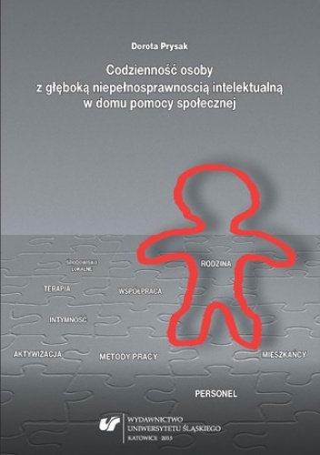 Codzienność osoby z głęboką niepełnosprawnością intelektualną w domu pomocy społecznej - Prysak Dorota