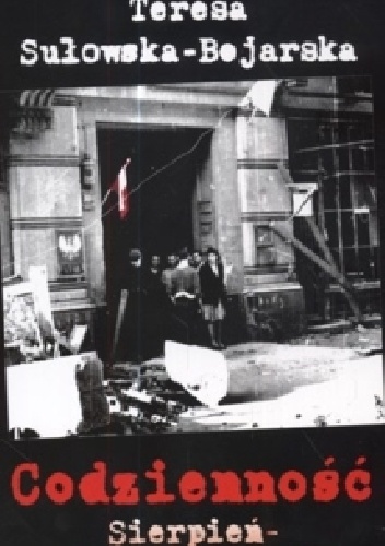 Codzienność. Sierpień - wrzesień 1944 - Teresa Sułowska-Bojarska