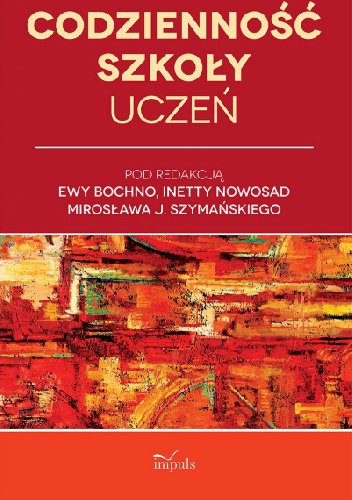 Codzienność szkoły. Uczeń - Ewa Bochno