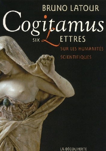 Cogitamus. Six lettres sur les humanités scientifiques - Bruno Latour