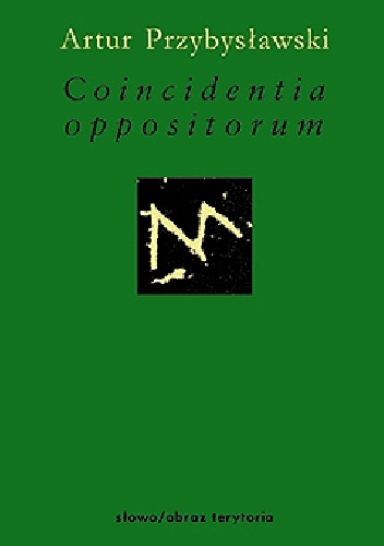 Coincidentia oppositorum - Artur Przybysławski